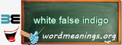 WordMeaning blackboard for white false indigo